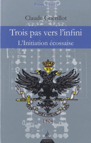 Claude Guérillot - Trois pas vers l'Infini - L'Initiation Ecossaise.