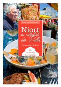 Claude Guignard - Niort, au carrefour des Halles - 27 recettes de saison.