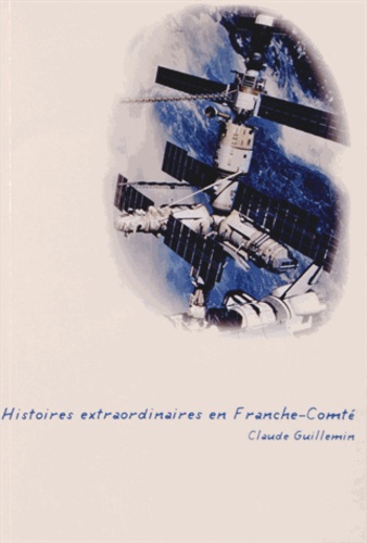 Claude Guillemin - Histoires extraordinaires en Franche-Comté.