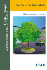 Claude Guinaudeau - L'arbre en milieu urbain - Choix, plantation et entretien.