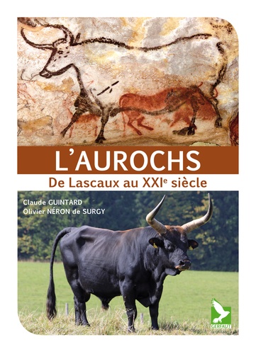 Claude Guintard et Olivier Néron de Surgy - L'aurochs : de Lascaux au XXIe siècle.