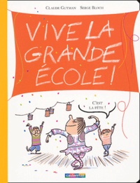 Claude Gutman et Serge Bloch - Vive la grande école ! - C'est la fête.