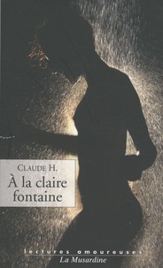 Claude H. - A la claire fontaine.