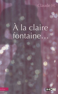 A la claire fontaine...