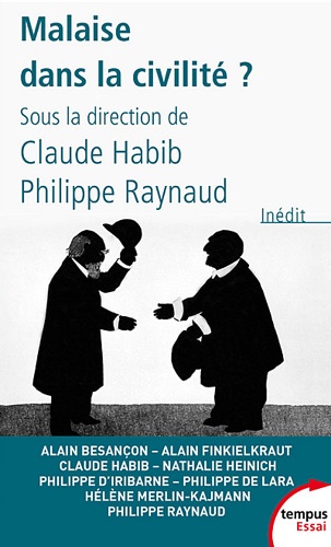 Claude Habib et Philippe Raynaud - Malaise dans la civilité ?.