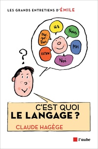 Claude Hagège et  Emile - C'est quoi le langage ? - Entretiens avec Emile.