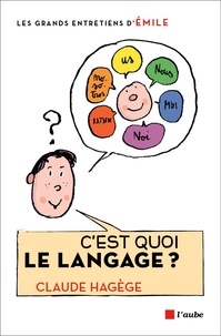 Claude Hagège et  Emile - C'est quoi le langage ? - Entretiens avec Emile.