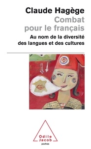 Claude Hagège - Combat pour le français - Au nom de la diversité des langues et des cultures.