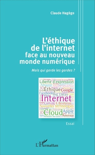 L'éthique de l'internet face au nouveau monde numérique. Mais qui garde les gardes ?