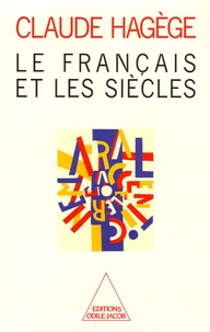 Claude Hagège - Le français et les siècles.