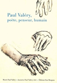 Claude Hagège et Denis Kambouchner - Paul Valéry, poète, penseur, humain.