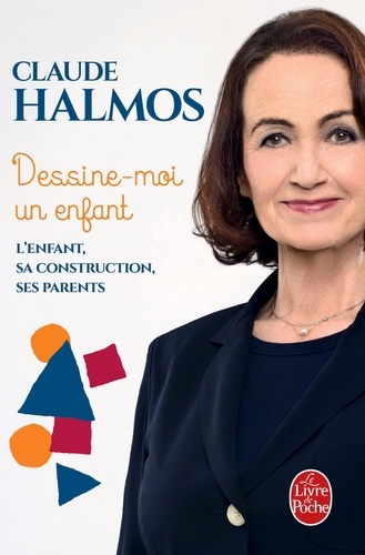 Claude Halmos - Dessine-moi un enfant - L'enfant, sa construction, ses parents.