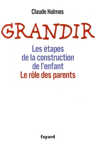 Ebook téléchargement gratuit français Grandir  - Les étapes de la construction de l'enfant, le rôle des parents par Claude Halmos 