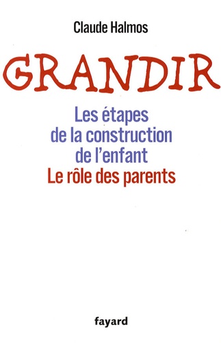 Grandir. Les étapes de la construction de l'enfant, le rôle des parents - Occasion