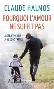 Amazon téléchargements gratuits ebooks Pourquoi l'amour ne suffit pas  - Aider l'enfant à se construire 9782266188128 par Claude Halmos in French PDF