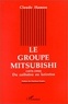 Claude Hamon - Le groupe Mitsubishi - 1870-1990, du zaibatsu au keiretsu.