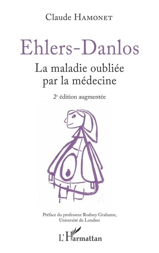 Ehlers-Danlos. La maladie oubliée par la médecine 2e édition revue et augmentée