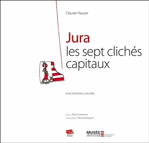 Claude Hauser - Jura, les sept clichés capitaux - Essai d'histoire culturelle.