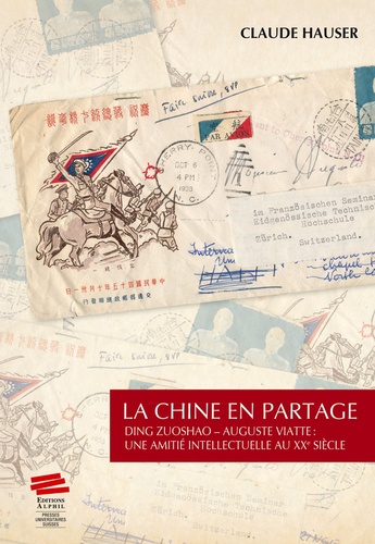 La Chine en partage. Ding Zuoshao - Auguste Viatte : une amitié intellectuelle au XXe siècle