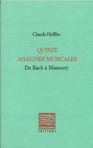Quinze analyses musicales. De Bach à Manoury