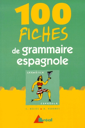 Claude Héliès et Robert Vergnes - 100 Fiches De Grammaire Espagnole.