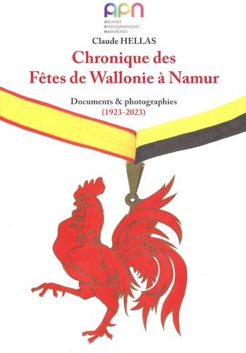 Chronique des Fêtes de Wallonie à Namur. Documents & photographies (1923-2023)
