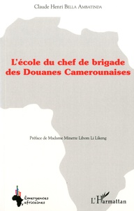 Claude Henri Bella Ambatinda - L'école du chef de brigade des douanes camerounaises.