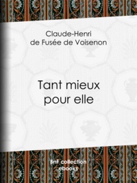 Claude-Henri de Fusée de Voisenon - Tant mieux pour elle.