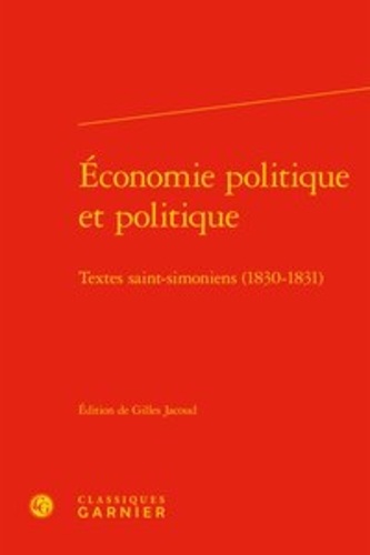 Economie politique et politique. Textes saint-simoniens (1830-1831)