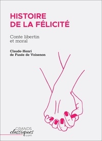 Claude-Henri Fusee De Voisenon - Histoire de la Félicité - Conte libertin et moral.