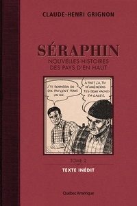 Claude-Henri Grignon - Séraphin  : Séraphin - Nouvelles histoires des Pays d'en haut Tome 2.