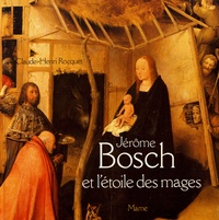 Claude-Henri Rocquet - Jérôme Bosch et l'étoile des mages.