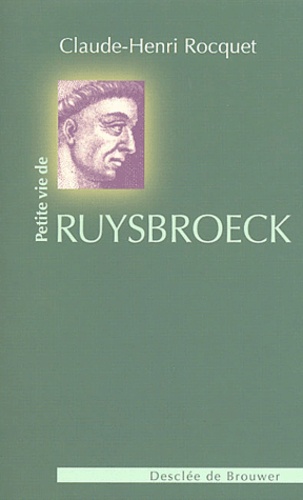 Claude-Henri Rocquet - Petite vie de Ruysbreck.