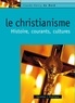 Claude-Henry Du Bord - Le Christianisme - Histoire, courants, cultures.