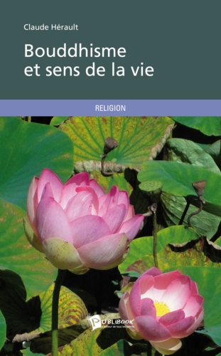 Claude Hérault - Bouddhisme et sens de la vie.