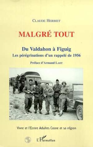 Claude Herbiet - Malgre tout - Du Valdahon à Figuig - Les pérégrinations d'un rappelé de 1956 (Vivre et l'Ecrire Cosne).