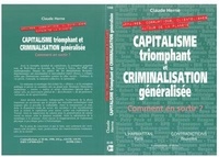 Claude Herne - CAPITALISME TRIOMPHANT ET CRIMINALISATION GENERALISEE COMMENT S'EN SORTIR ?.