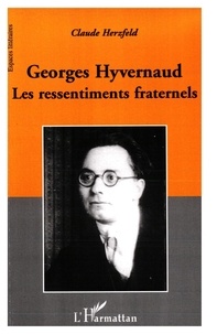 Claude Herzfeld - Georges Hyvernaud - Les ressentiments fraternels.