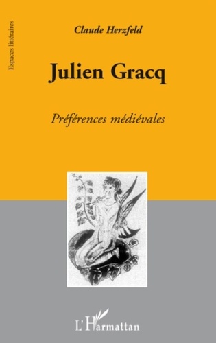 Claude Herzfeld - Julien Gracq - Préférences médiévales.
