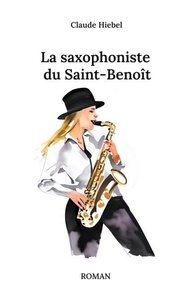 Claude Hiebel - La saxophoniste du Saint-Benoît.
