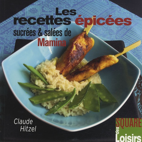 Claude Hitzel - Les recettes épicées sucrées et salées de Mamina.