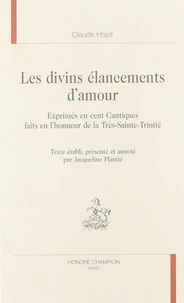 Les divins élancements d'amour exprimés en cent cantiques faits en l'honneur de la Très-Sainte-Trinité