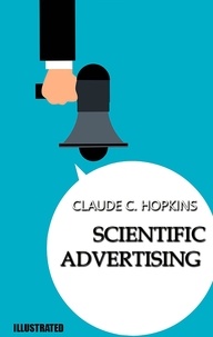 Claude Hopkins - Scientific Advertising. Illustrated.
