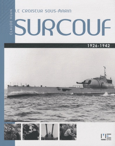 Claude Huan - Le croiseur sous-marin Surcouf (1926-1942).