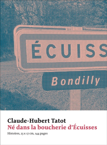 Claude-Hubert Tatot - Né dans la boucherie dEcuisses.