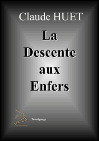 Claude Huet - La descente aux enfers.