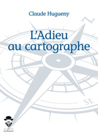 Claude Hugueny - L'adieu au cartographe.