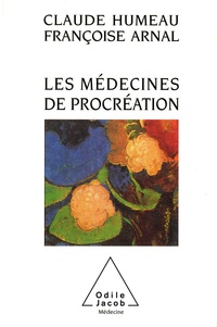 Claude Humeau et Françoise Arnal - Les médecines de procréation - Comptes et mécomptes de la fécondation in vitro.