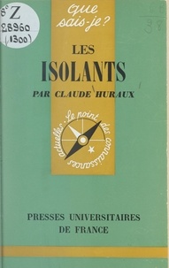 Claude Huraux et Paul Angoulvent - Les isolants.