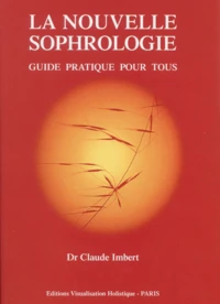 La Nouvelle Sophrologie. Guide Pratique Pour Tous